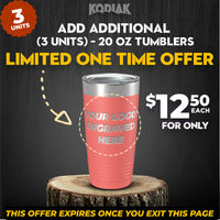 Promotional flyer featuring 3 units of Kodiak Coolers' SPECIAL OFFER: Add Additional - 20 oz Tumblers w Logo at just $12.50 each. These custom engraved tumblers can showcase your logo, making them the perfect promotional gift. Offer expires once the page is exited.
