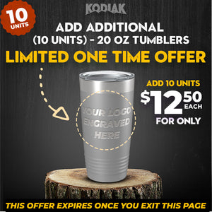 Promotional image for SPECIAL OFFER: Add Additional - 20 oz Tumblers w Logo by Kodiak Coolers with the text "Limited One Time Offer" and "Add 10 units for only $12.50 each." These personalized tumblers can feature custom logos. Offer expires upon exiting the page. Perfect as a promotional gift!