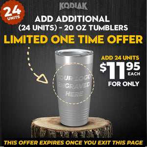 Promotional image featuring a 20 oz tumbler with a customizable logo from Kodiak Coolers. Text reads "Add additional (24 units) - SPECIAL OFFER: Add Additional - 20 oz Tumblers w Logo - for Only $12.50 Each ($11.95 Each / For 24 Pack!), limited one-time offer, 24 units minimum. Offer expires once you exit this page.