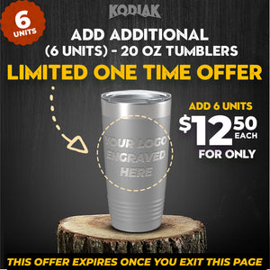 Promotional image for Kodiak Coolers stating "Add additional 6 units - 20 oz tumblers with your logo, limited one-time offer! Add 6 units for only $12.50 each. Offer expires once you exit this page. Perfect as a promotional gift.