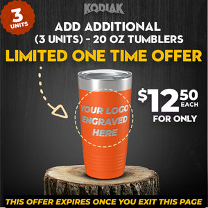 An advertisement featuring the Kodiak Coolers SPECIAL OFFER: Add Additional - 20 oz Tumblers with Logo, customizable engraving included—ideal as a promotional gift. Limited one-time offer of $12.50 each for three units. Offer expires once you exit the page.