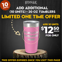 Promotional image offering 10 SPECIAL OFFER: Add Additional - 20 oz Tumblers w Logo by Kodiak Coolers for only $12.50 each. Perfect personalized mugs for a promotional gift! Limited time offer, expiring once the page is exited.