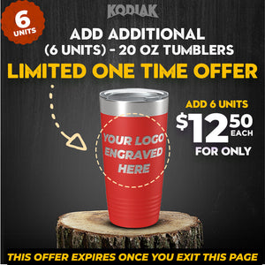 Promotional image featuring a red 20-ounce Kodiak Coolers tumbler with "Your Logo Engraved Here" text, priced at $12.50 each for six units. This limited-time offer on custom engraved tumblers, listed as SPECIAL OFFER: Add Additional - 20 oz Tumblers w Logo - for Only $12.50 Each ($11.95 Each / For 24 Pack!), expires once you leave the page.