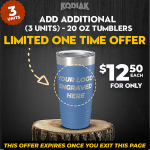 Promotional image for Kodiak Coolers' SPECIAL OFFER: Add Additional - 20 oz Tumblers w Logo, featuring a blue custom engraved tumbler for only $12.50 each in a limited one-time offer for three units. Perfect as personalized mugs or a promotional gift, this offer expires once the page is exited.