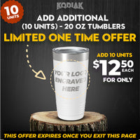 Promotional image advertising a limited one-time offer for 20 oz custom engraved Kodiak Coolers tumblers. SPECIAL OFFER: Add an additional 10 units for only $12.50 each ($11.95 each for a 24-pack!). Makes a perfect promotional gift! Hurry, the offer expires once you exit the page.