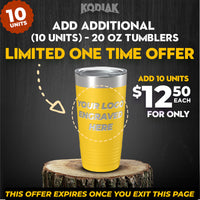 Promotional image for Kodiak Coolers' SPECIAL OFFER: Add Additional - 20 oz Tumblers w Logo - for Only $12.50 Each (or $11.95 Each with a 24 Pack!), customizable with engraved logos. This limited one-time offer includes 10 additional units and makes an ideal promotional gift, expiring once the page is exited.
