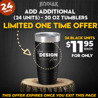 Promotional image for Kodiak Coolers' SPECIAL OFFER: Add Additional - Black 20 oz Tumblers with Logo, available at $12.50 each or $11.95 each when purchasing a 24 pack! Featuring the text "Your Design Here" and emphasizing that this exclusive offer expires upon exiting the page. These tumblers are perfect as promotional gift mugs, showcasing your brand with style!