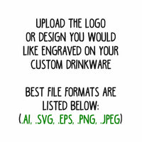 A green sign that says, upload the logo or design you would like engraved on your Kodiak Wholesale Custom Logo Upload for Standard Volume & Sample Orders - ONE LOGO INCLUDED PER ORDER - (Each Additional Logo +$40 Setup Fee) drinkware during the ordering process.