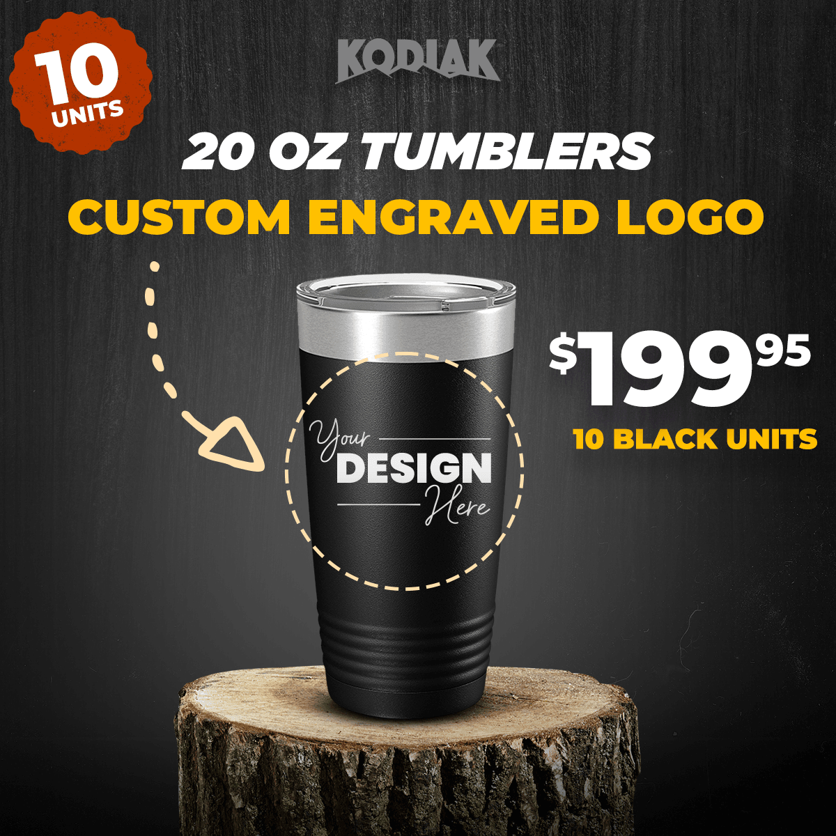 Introducing the Kodiak Coolers (10 Units) Black 20 oz Tumblers with Custom Engraved Logo - Price Includes Engraved Logo Setup Fee - $19.99 Each, perfect as a promotional gift. Get 10 units for $199.95—all in sleek black with "Your Design Here". Ideal for personalized mugs that make a lasting impression!